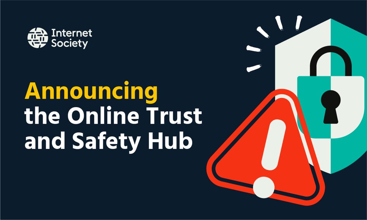 Internet Society lanza el Centro Global de Confianza y Seguridad en Línea como parte de su Iniciativa de Internet Más Seguro